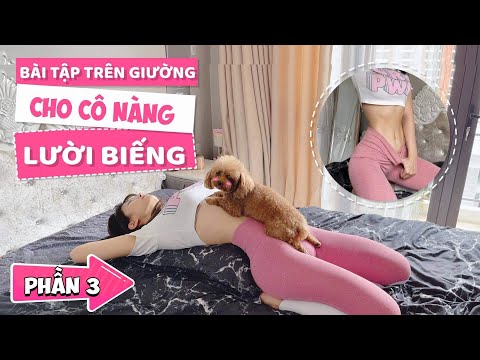 BÀI TẬP TRÊN GIƯỜNG CHO NÀNG LƯỜI BIẾNG | PHẦN 3 | Lê Bống Channel